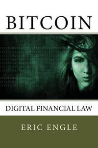 Bitcoin : Digital Finance Law - Dr Eric Allen Engle