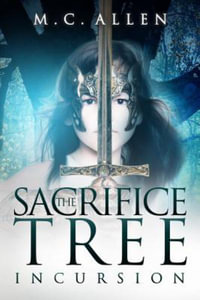 Incursion : Sacrifice Tree - M. C. Allen