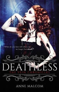 Deathless : The Vein Chronicles - Anne Malcom