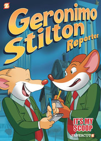 Geronimo Stilton Reporter : It's My Scoop! : Geronimo Stilton Reporter Book 2 - Geronimo Stilton