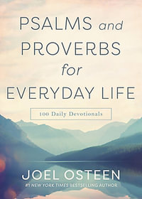 Psalms and Proverbs for Everyday Life : 100 Daily Devotions - Joel Osteen