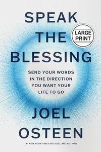 Speak the Blessing : Send Your Words in the Direction You Want Your Life to Go - Joel Osteen