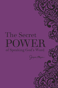 The Secret Power of Speaking God's Word : New Deluxe Binding - Joyce Meyer