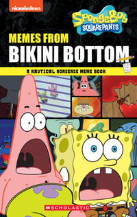 SpongeBob SquarePants : Memes from Bikini Bottom (Nickelodeon) - Brigid Martin