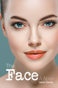 The Face : A Novel - James Stanley