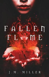 Fallen Flame : Fallen Flame - J M Miller