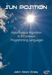 Sun Position : Astronomical Algorithm in 9 Common Programming Languages - John Clark Craig