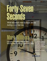 Forty-Seven Seconds : Educating the Educators in School Safety - MR Mark Williams