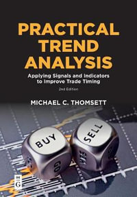 Practical Trend Analysis : Applying Signals and Indicators to Improve Trade Timing - Michael C. Thomsett