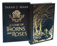 A Court of Thorns and Roses Collector's Edition : A Court of Thorns and Roses - Sarah J. Maas