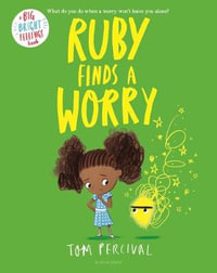 Ruby Finds a Worry : Big Bright Feelings - Tom Percival