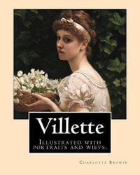 Villette NOVEL By : Charlotte Bronte, introduction By: Mrs. Humphry Ward: Illustrated with portraits and wievs. - Humphry Ward