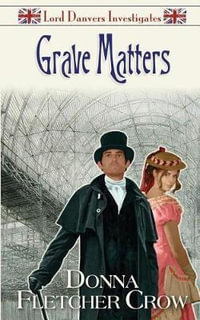 Grave Matters : Lord Danvers Investigates - Donna Fletcher Crow
