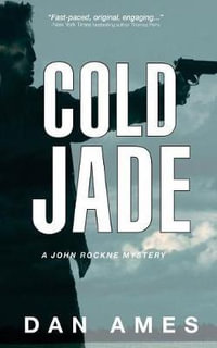 Cold Jade : A John Rockne Mystery - Dan Ames