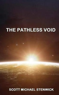 The Pathless Void - Scott Michael Stenwick