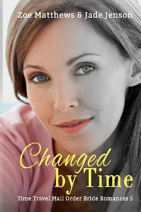 Changed by Time : Time Travel Destiny Romances - Jade Jenson