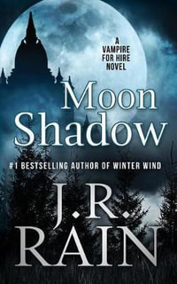 Moon Shadow : Vampire for Hire - J. R. Rain