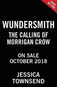 Wundersmith : The Calling of Morrigan Crow - Jessica Townsend