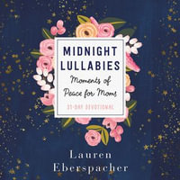 Midnight Lullabies : Moments of Peace for Moms - Lauren Eberspacher