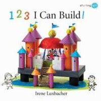 123 I Can Build! : Starting Art - IRENE LUXBACHER