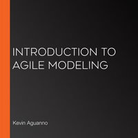Introduction to Agile Modeling - Kevin Aguanno