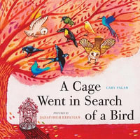 A Cage Went in Search of a Bird - Cary Fagan