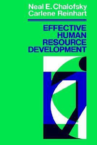 Effective Human Resource Development : How To Build A Strong and Reponsive HRD Function - Neal F. Chalofsky