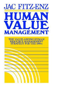 Human Value Management : The Value-Adding Human Resource Management Strategy for the 1990s - Jac Fitz-enz