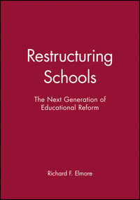 Restructuring Schools : The Next Generation of Educational Reform - Richard F. Elmore