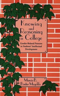Knowing and Reasoning in College : Gender-Related Patterns in Students' Intellectual Development - Marcia B. Baxter Magolda