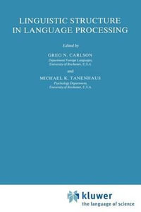 Linguistic Structure in Language Processing : Studies in Theoretical Psycholinguistics - Gregory N. Carlson