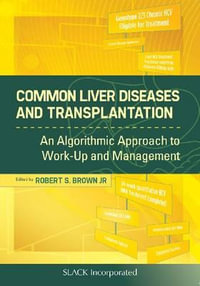 Common Liver Diseases and Transplantation : An Algorithmic Approach to Work Up and Management - Robert Brown