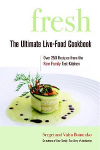 Fresh : The Ultimate Live-Food Cookbook - Sergei Boutenko