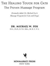 The Healing Touch for Cats : The Proven Massage Program - Dr. Michael W. Fox