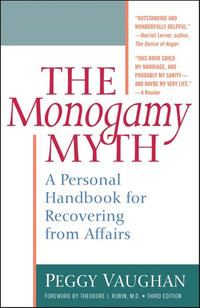 The Monogamy Myth : A Personal Handbook for Recovering from Affairs - Peggy Vaughan