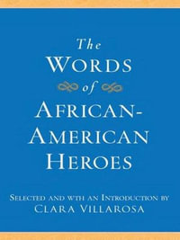 The Words of African-American Heroes : Newmarket Words Of Series - Clara Villarosa