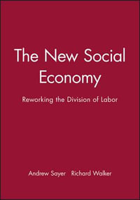 The New Social Economy : Reworking the Division of Labor - Andrew Sayer