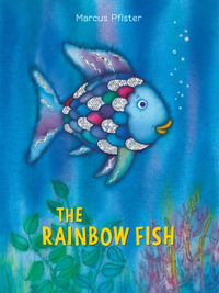 The Rainbow Fish : Rainbow Fish - Marcus Pfister