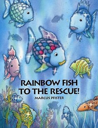 The Rainbow Fish to the Rescue : Rainbow Fish - Marcus Pfister