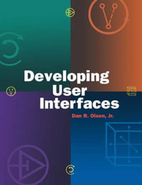 Developing User Interfaces : Interactive Technologies - Dan R. Olsen