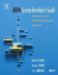 ARM System Developer's Guide : Designing and Optimizing System Software - Sloss