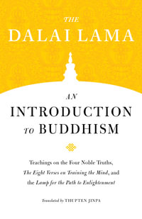 An Introduction To Buddhism : Core Teachings of Dalai Lama - The Dalai Lama