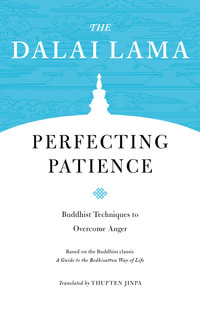 Perfecting Patience : Buddhist Techniques to Overcome Anger - H.H. the Dalai Lama