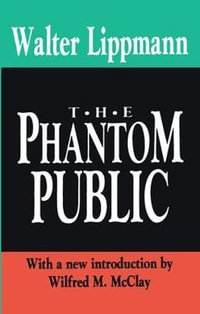 The Phantom Public : Library of Conservative Thought - Walter Lippmann