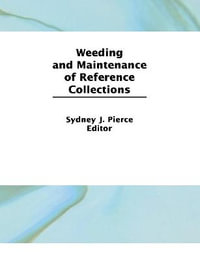 Weeding and Maintenance of Reference Collections : Reference Librarian Series - Linda S Katz