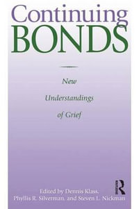 Continuing Bonds : New Understandings of Grief - Dennis Klass