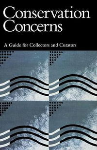 Conservation Concerns : A Guide for Collectors and Curators - Konstanze Bachmann