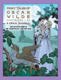 Fairy Tales of Oscar Wilde: The Devoted Friend/The Nightingale and the Rose : Signed Edition - Oscar Wilde