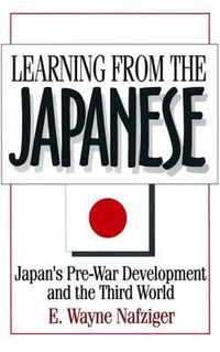 Learning from the Japanese : Japan's Pre-war Development and the Third World - E. Wayne Nafziger