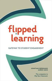 Flipped Learning : Gateway to Student Engagement - Jonathan Bergmann
